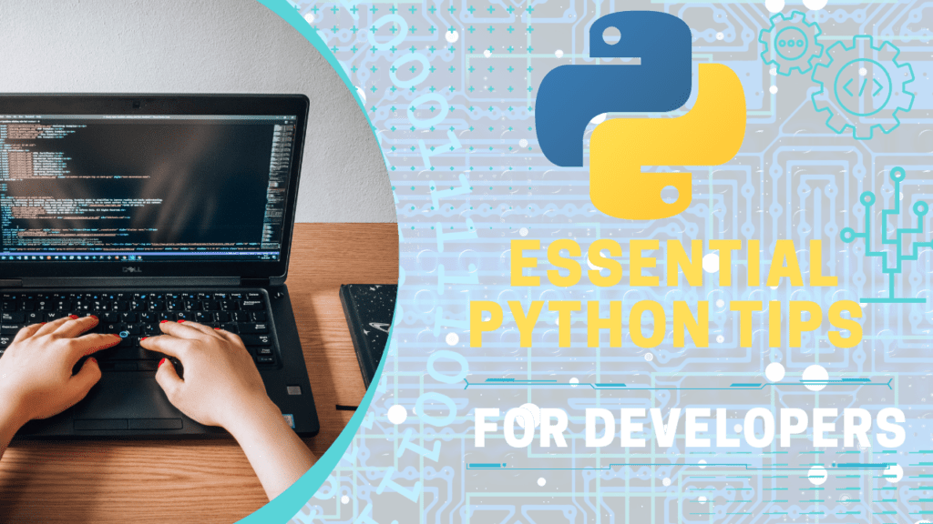 Essential Python Tips for Developers