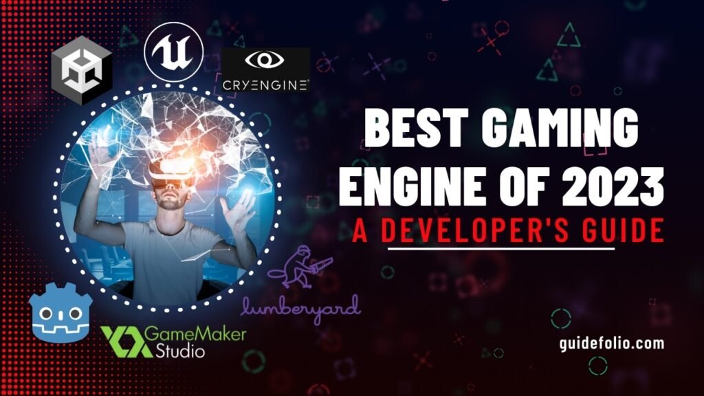 Best Video Game Engine of 2023: A Developer's Guide - GuideFolio